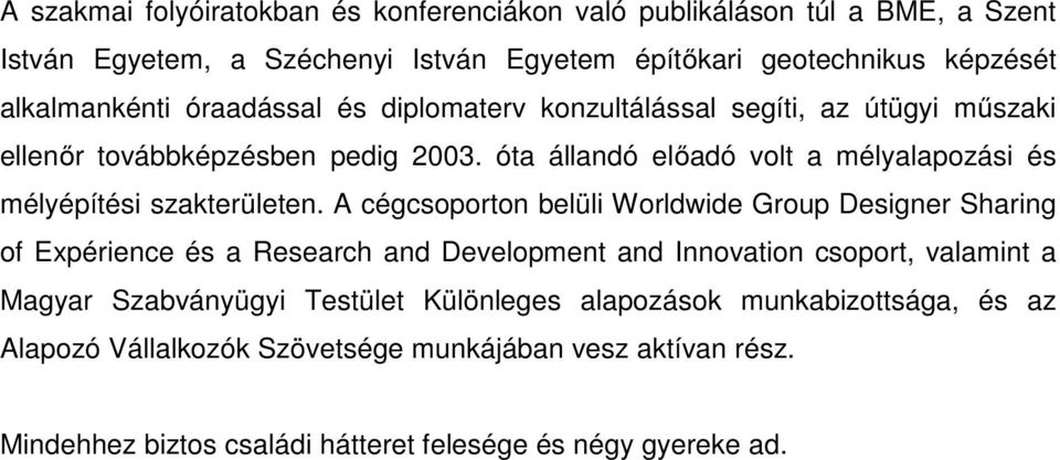óta állandó előadó volt a mélyalapozási és mélyépítési szakterületen.