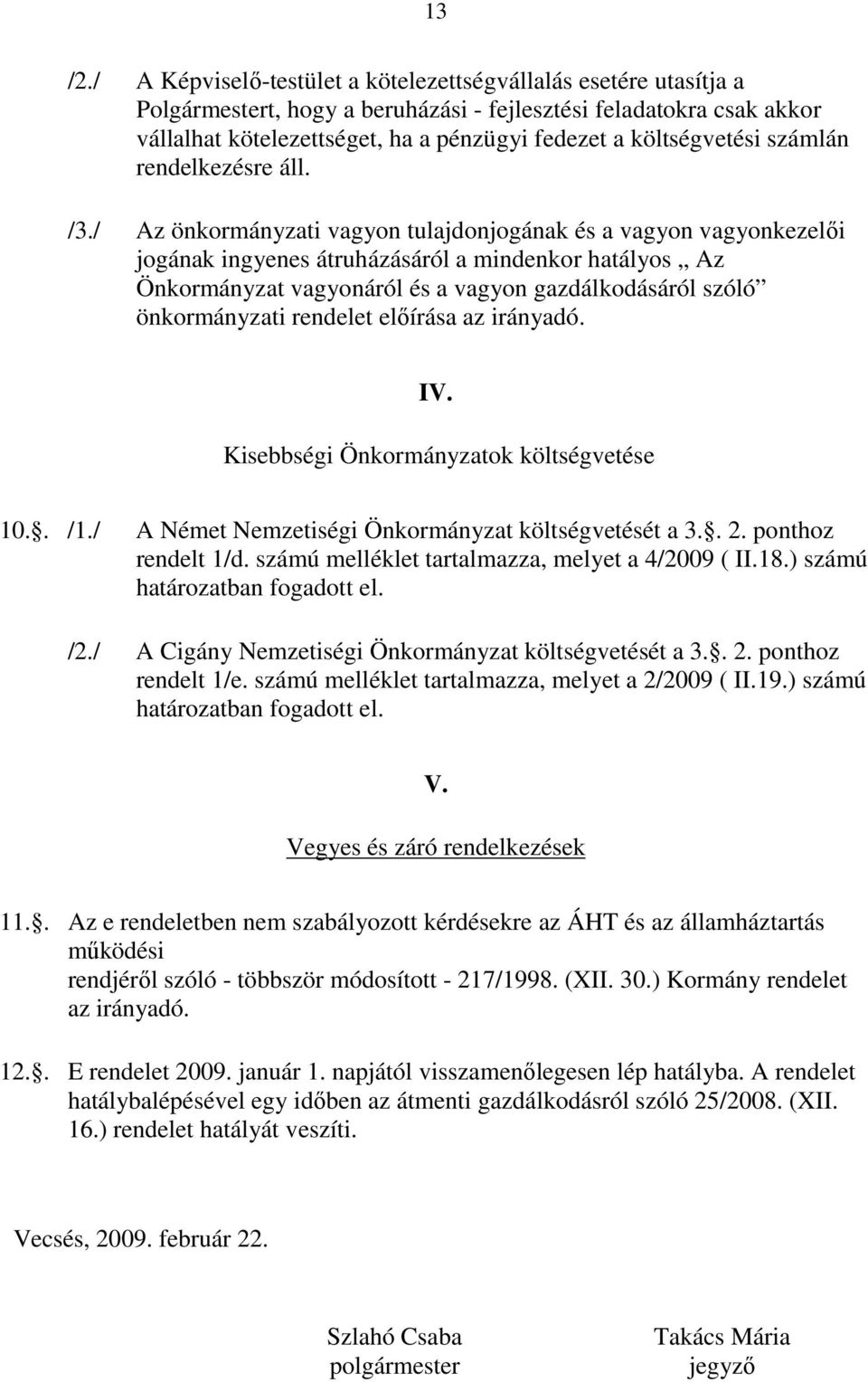 költségvetési számlán rendelkezésre áll. /3.