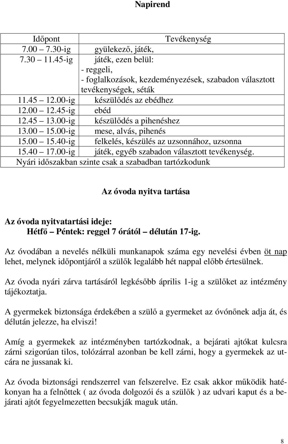 00-ig játék, egyéb szabadon választott tevékenység.