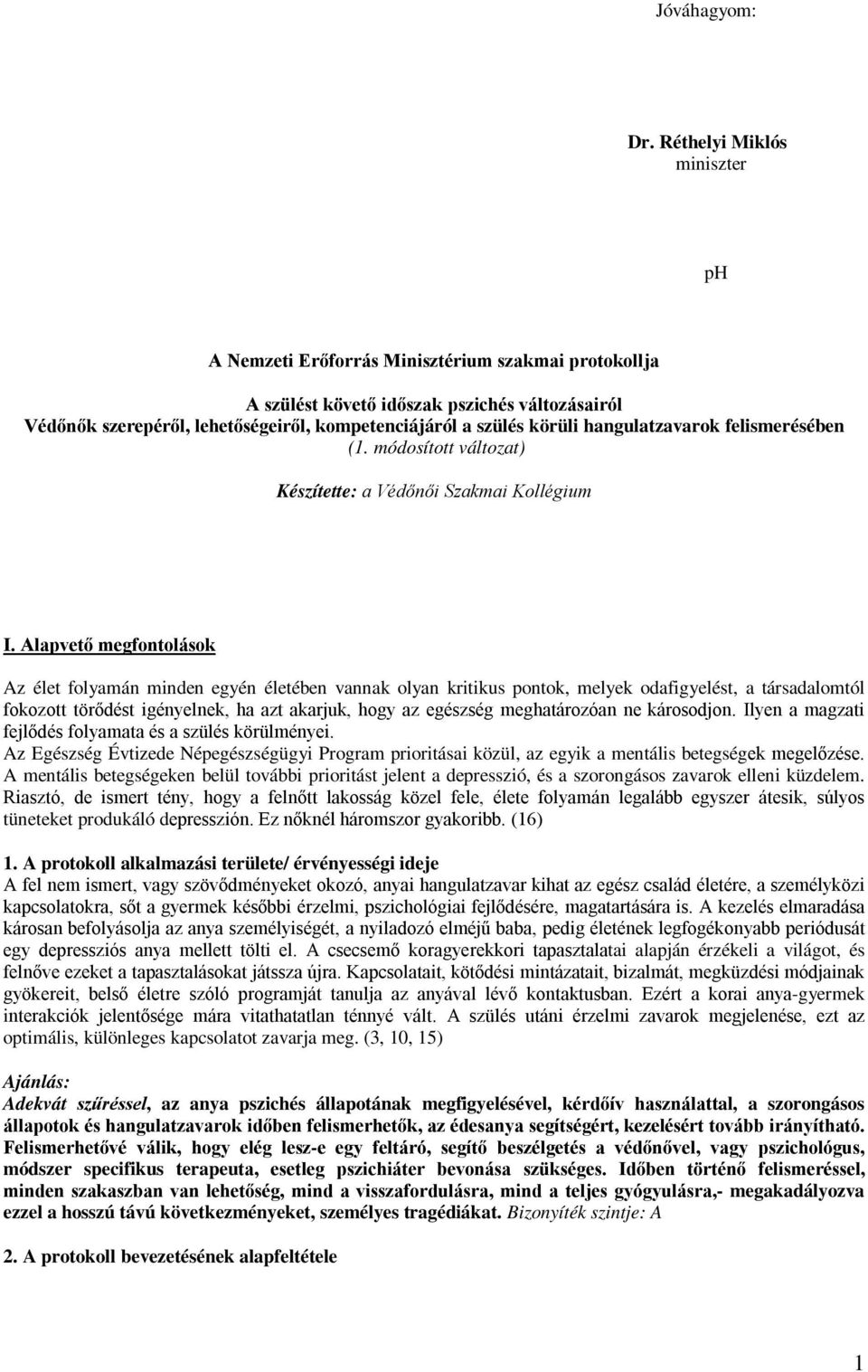 hangulatzavarok felismerésében (1. módosított változat) Készítette: a Védőnői Szakmai Kollégium I.