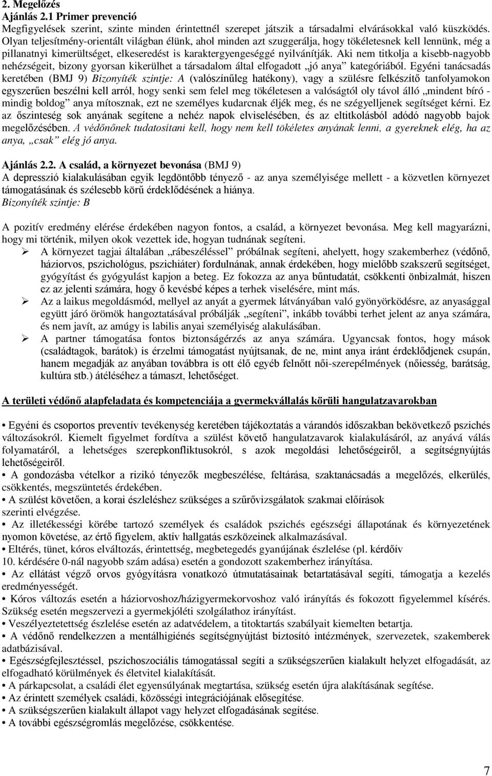 Aki nem titkolja a kisebb-nagyobb nehézségeit, bizony gyorsan kikerülhet a társadalom által elfogadott jó anya kategóriából.