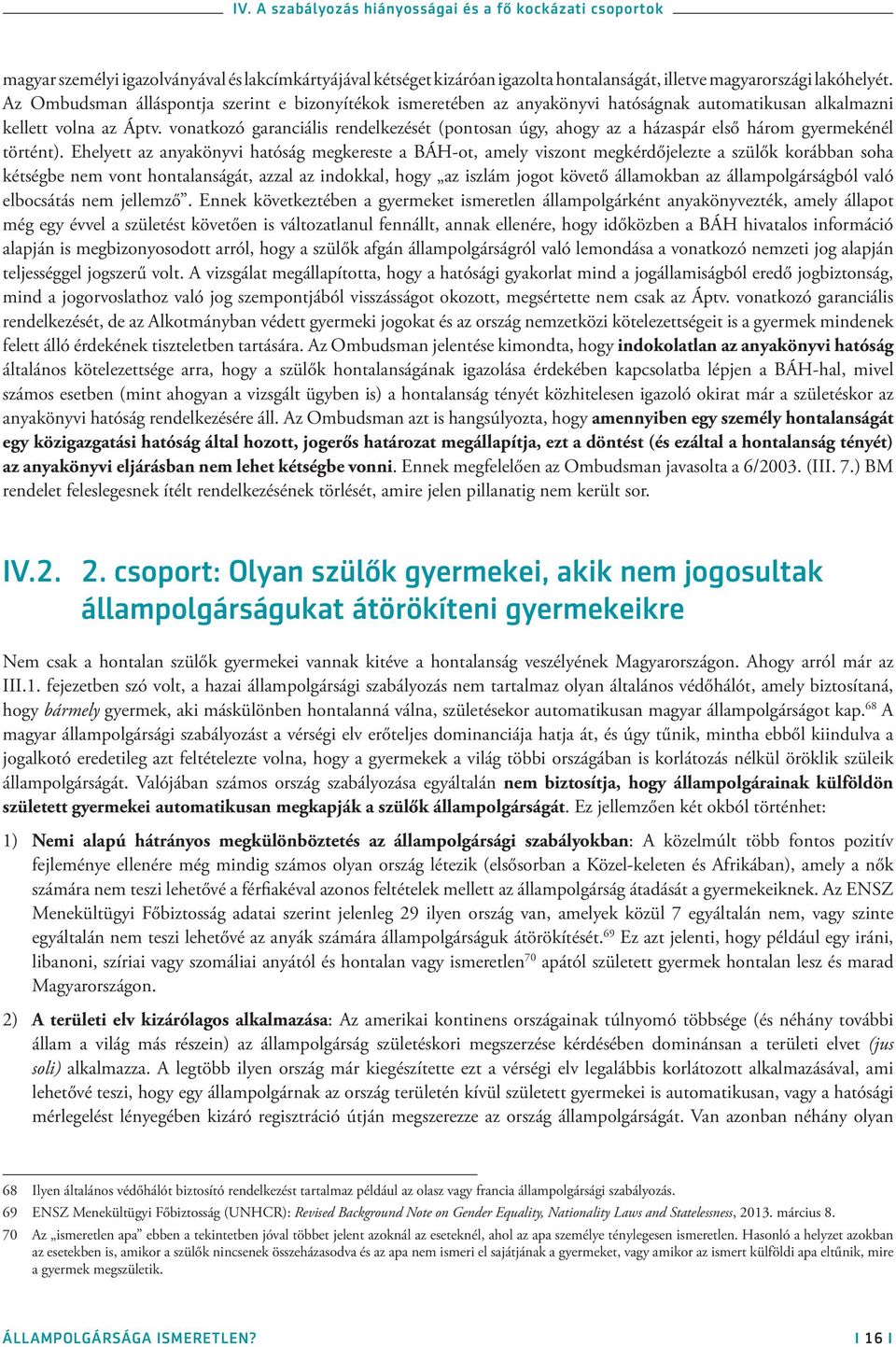 vonatkozó garanciális rendelkezését (pontosan úgy, ahogy az a házaspár első három gyermekénél történt).