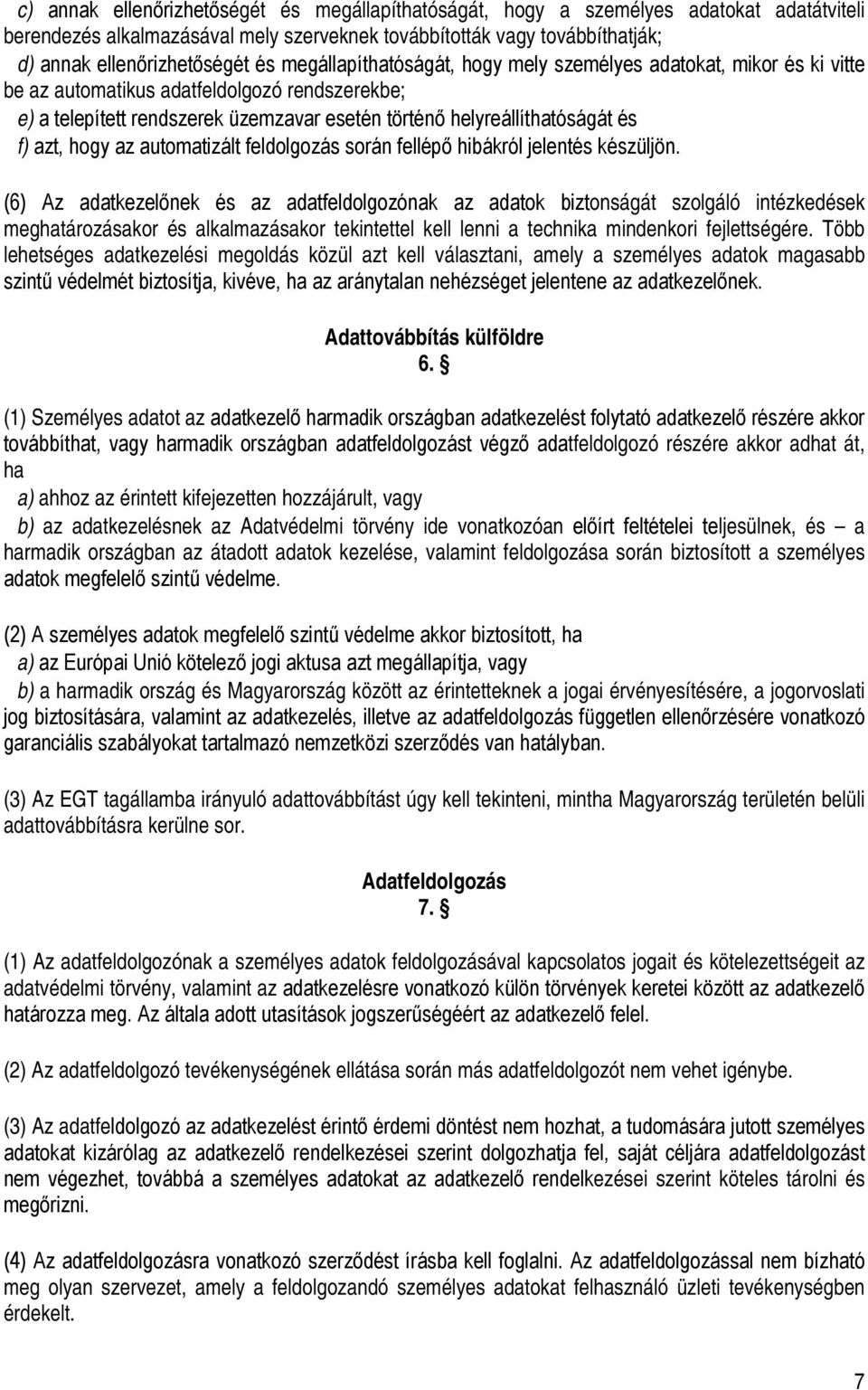 hogy az automatizált feldolgozás során fellépő hibákról jelentés készüljön.