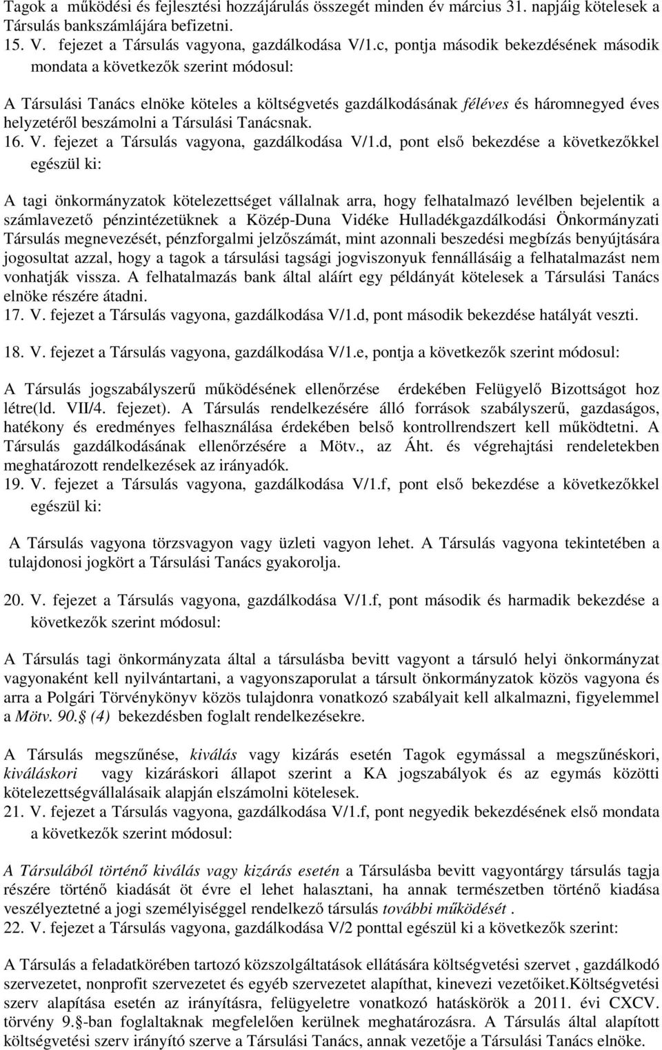 Társulási Tanácsnak. 16. V. fejezet a Társulás vagyona, gazdálkodása V/1.