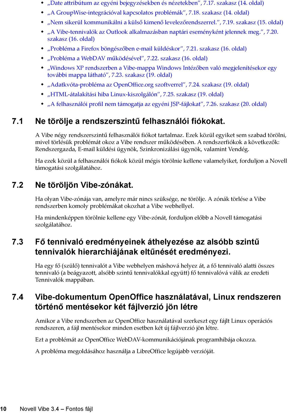 szakasz (16. oldal)! Probléma a WebDAV működésével, 7.22. szakasz (16. oldal)! Windows XP rendszerben a Vibe-mappa Windows Intézőben való megjelenítésekor egy további mappa látható, 7.23. szakasz (19.