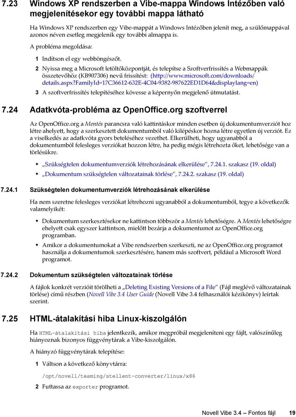 2 Nyissa meg a Microsoft letöltőközpontját, és telepítse a Szoftverfrissítés a Webmappák összetevőhöz (KB907306) nevű frissítést: (http://www.microsoft.com/downloads/ details.aspx?