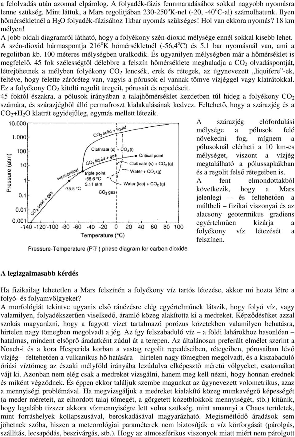 A jobb oldali diagramról látható, hogy a folyékony szén-dioxid mélysége ennél sokkal kisebb lehet.