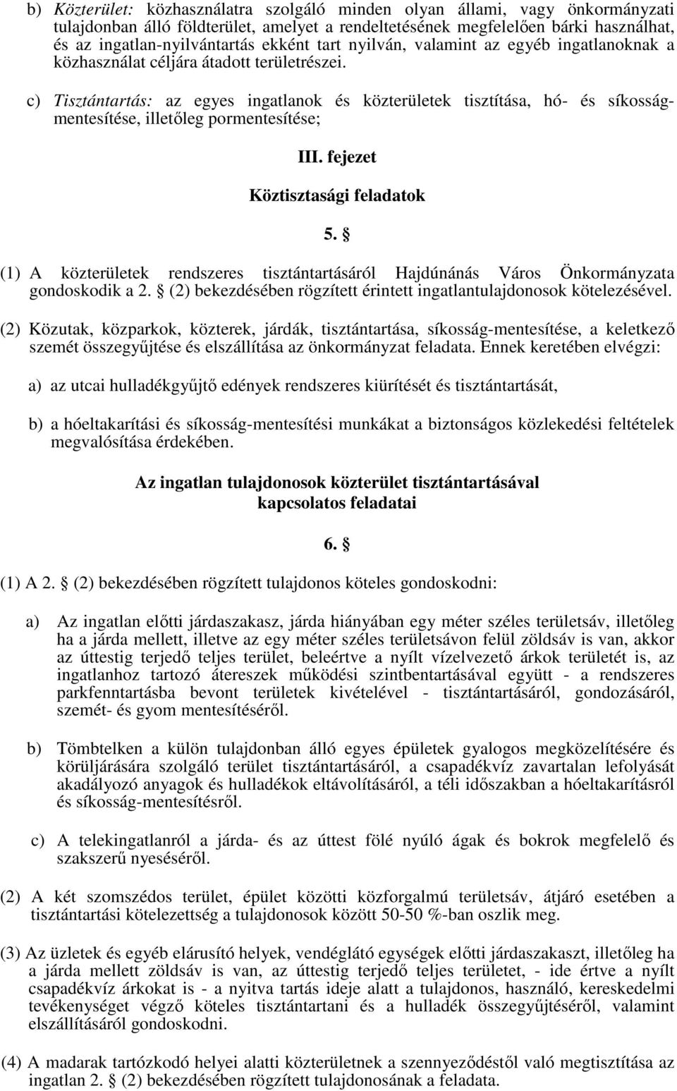 c) Tisztántartás: az egyes ingatlanok és közterületek tisztítása, hó- és síkosságmentesítése, illetıleg pormentesítése; III. fejezet Köztisztasági feladatok 5.