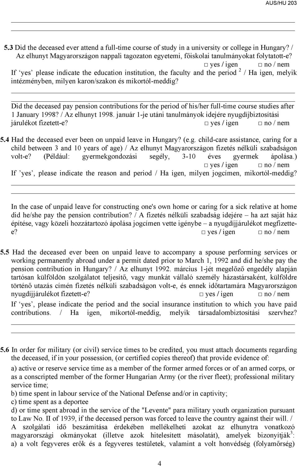 Did the deceased pay pension contributions for the period of his/her full-time course studies after 1 January 1998? / Az elhunyt 1998.