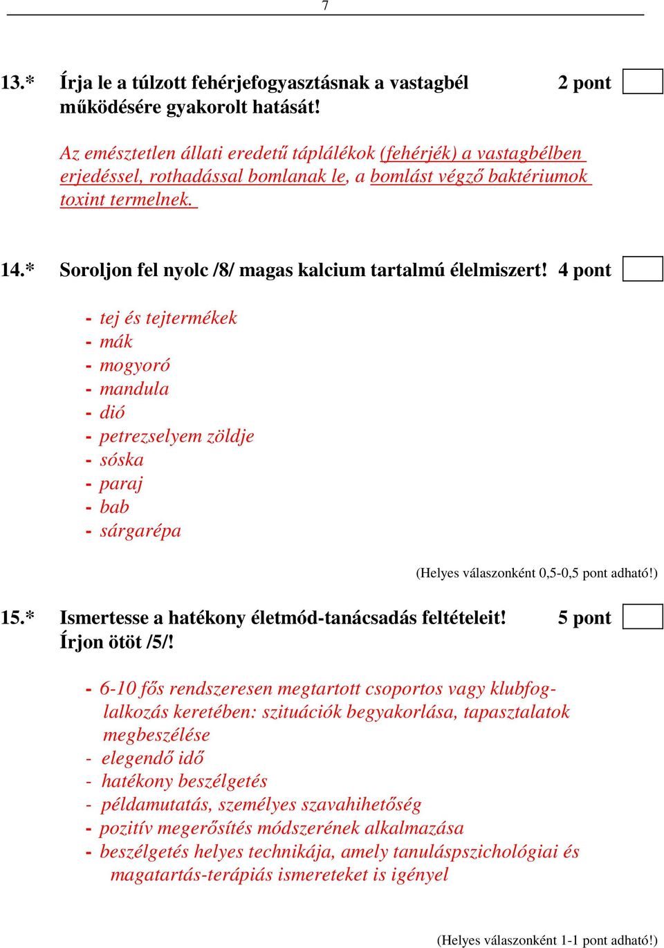 * Soroljon fel nyolc /8/ magas kalcium tartalmú élelmiszert!