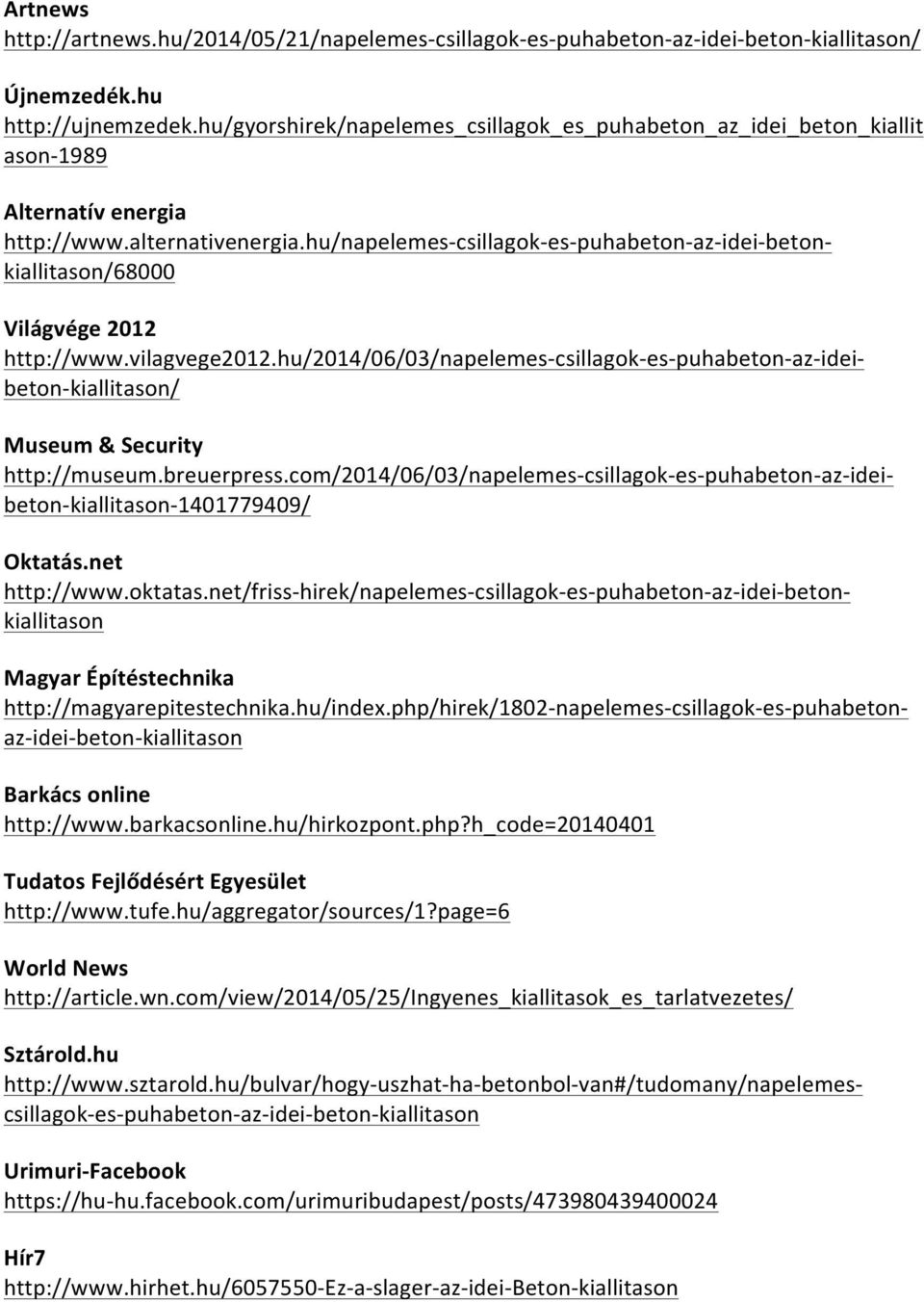 hu/napelemes- csillagok- es- puhabeton- az- idei- beton- kiallitason/68000 Világvége 2012 http://www.vilagvege2012.