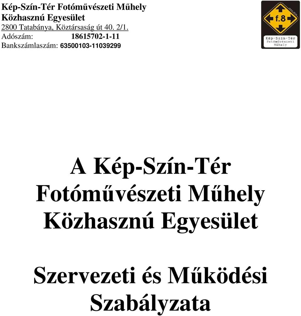 Adószám: 18615702-1-11 Bankszámlaszám: 63500103-11039299 A