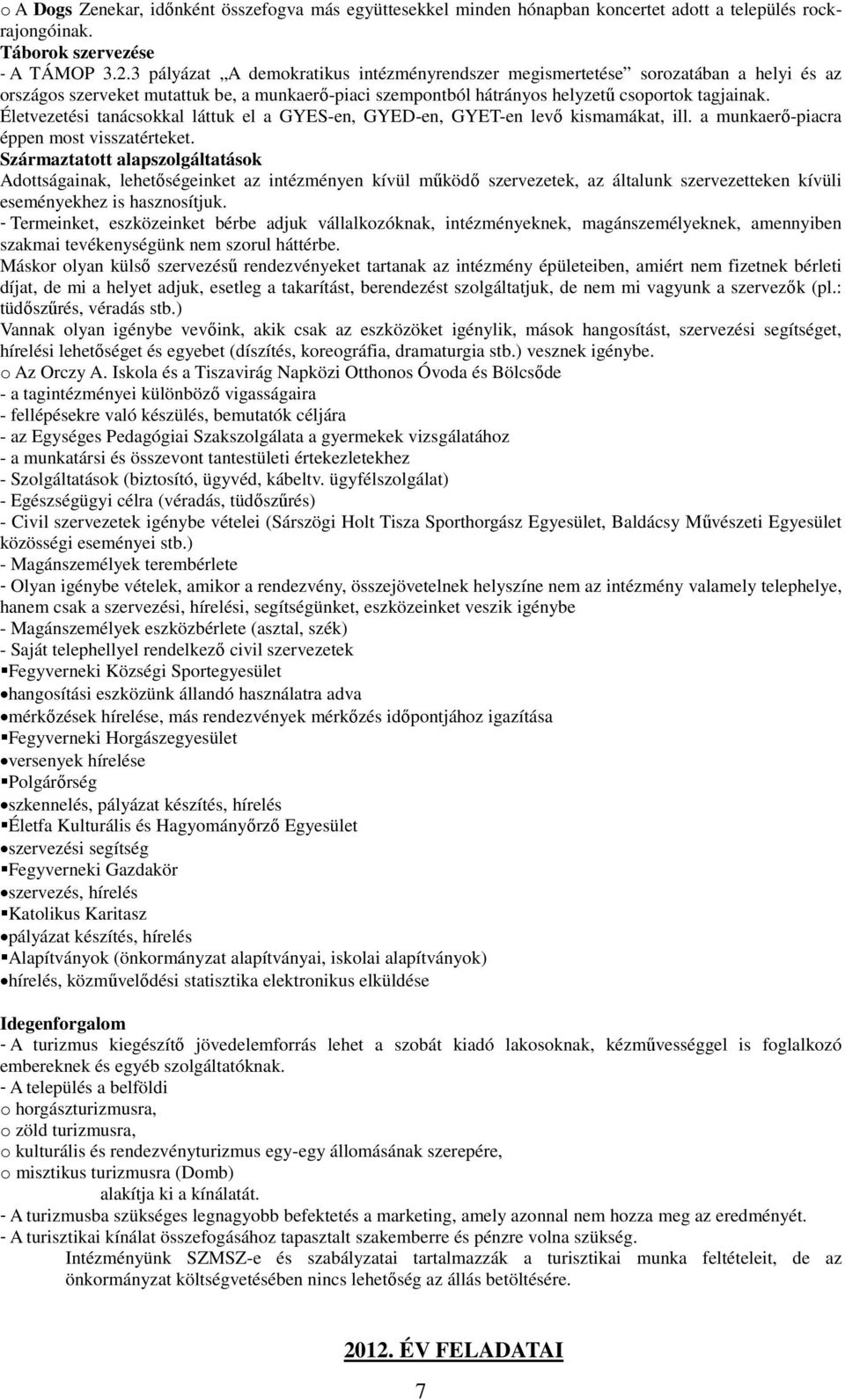 Életvezetési tanácsokkal láttuk el a GYES-en, GYED-en, GYET-en levő kismamákat, ill. a munkaerő-piacra éppen most visszatérteket.