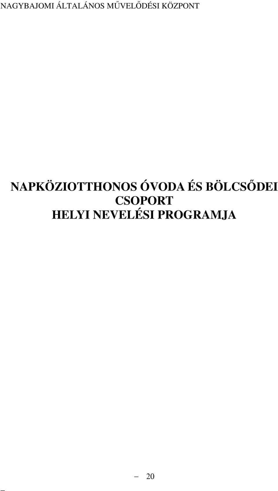 NAPKÖZIOTTHONOS ÓVODA ÉS