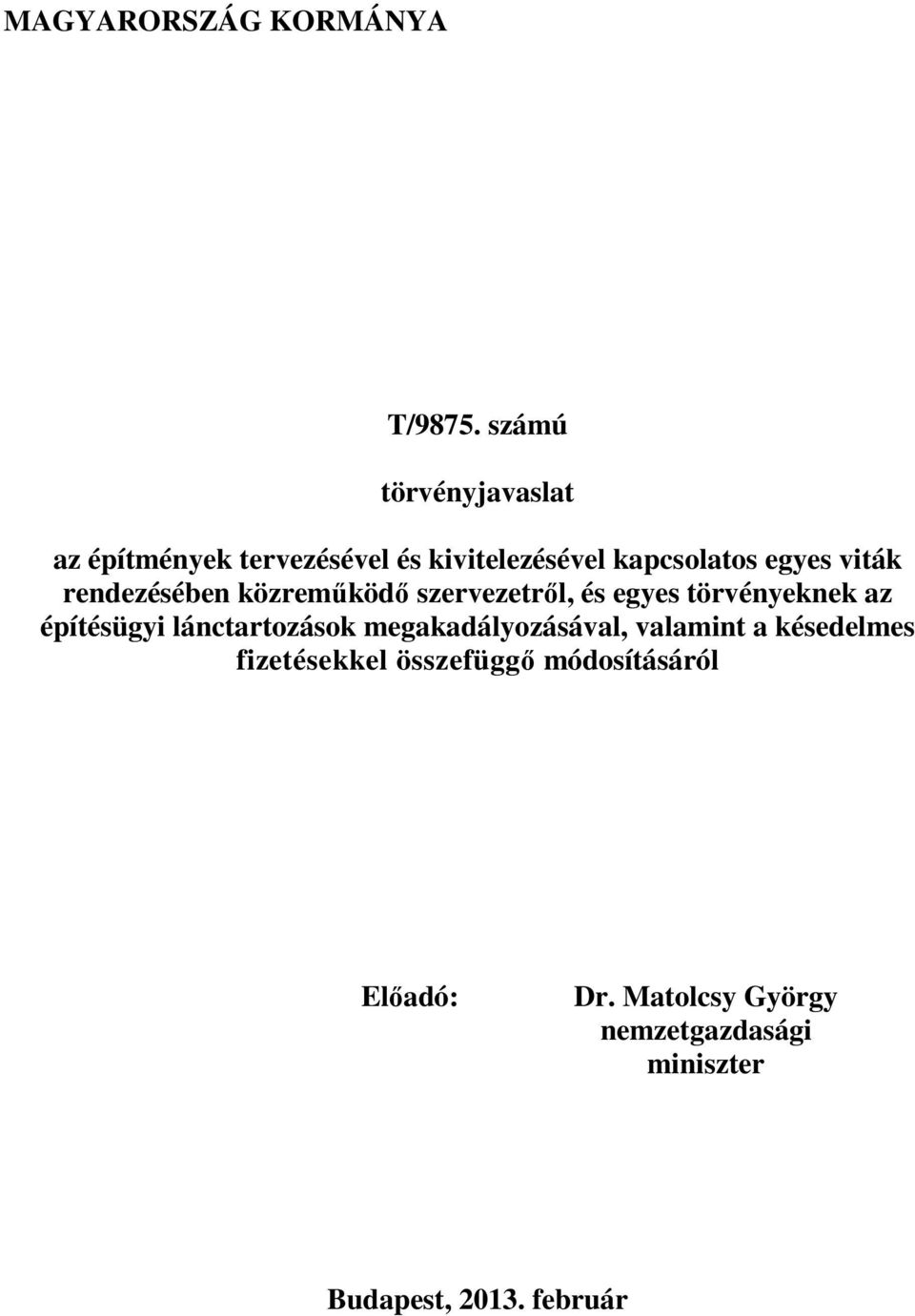 rendezésében közreműködő szervezetről, és egyes törvényeknek az építésügyi lánctartozások