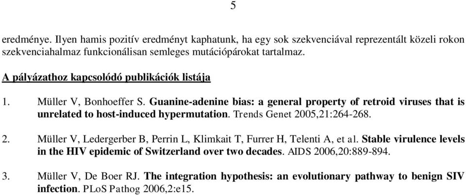 Guanine-adenine bias: a general property of retroid viruses that is unrelated to host-induced hypermutation. Trends Genet 20