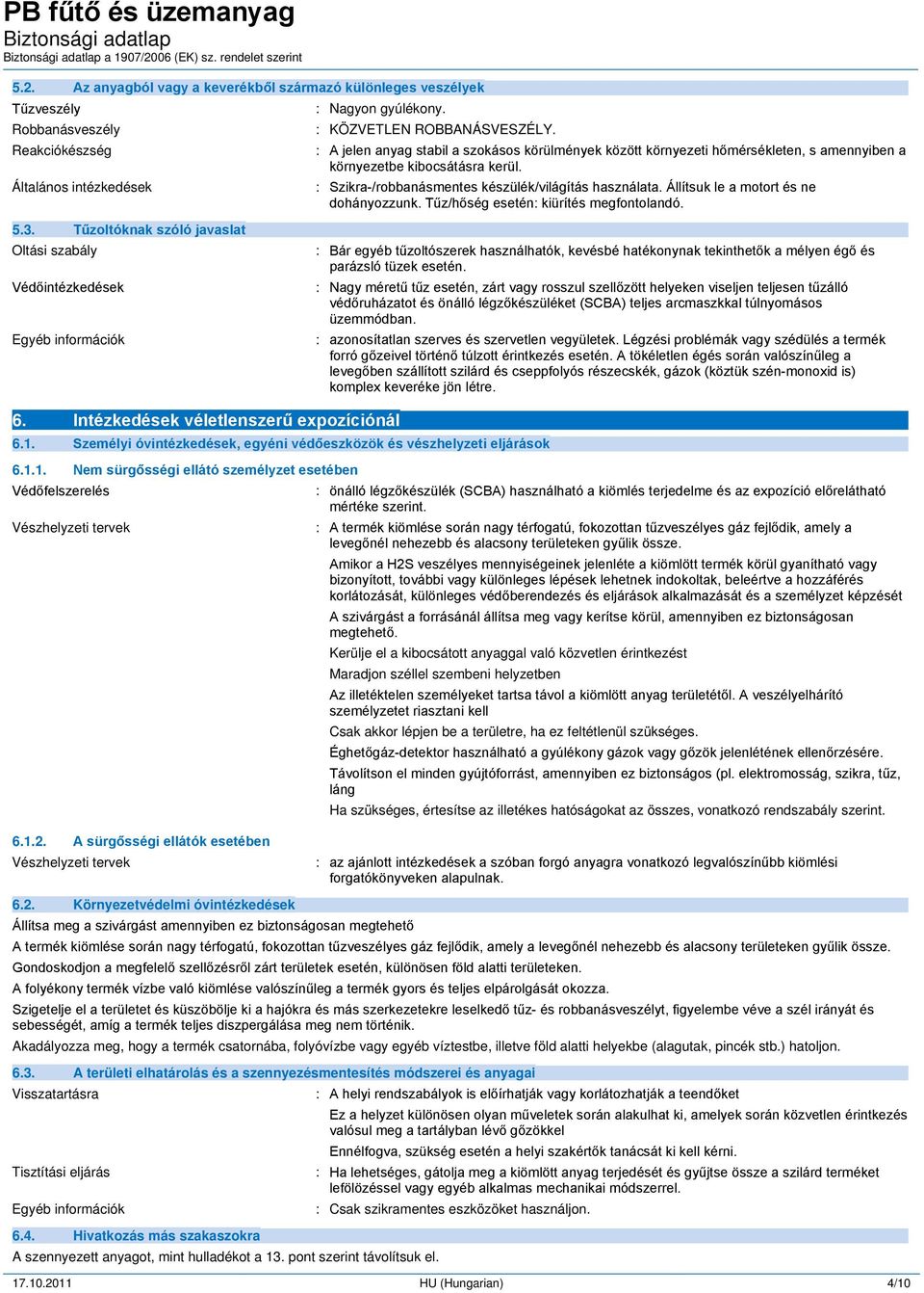 Állítsuk le a motort és ne dohányozzunk. Tűz/hőség esetén: kiürítés megfontolandó. 5.3.