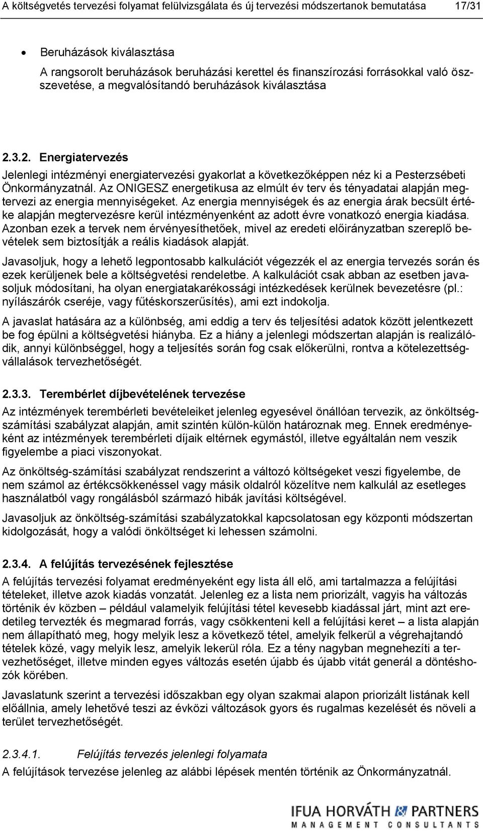 Az ONIGESZ energetikusa az elmúlt év terv és tényadatai alapján megtervezi az energia mennyiségeket.