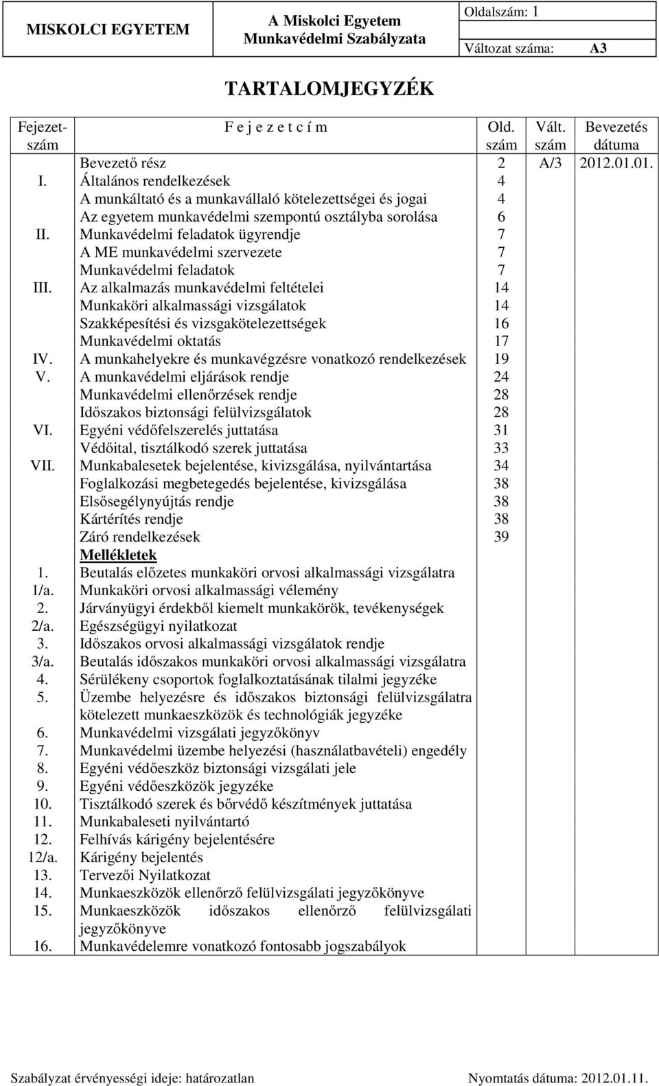 Munkavédelmi feladatok ügyrendje 7 A ME munkavédelmi szervezete 7 Munkavédelmi feladatok 7 III.