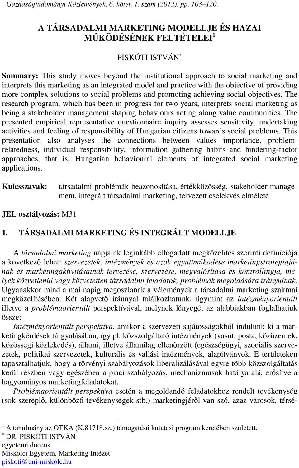 integrated model and practice with the objective of providing more complex solutions to social problems and promoting achieving social objectives.