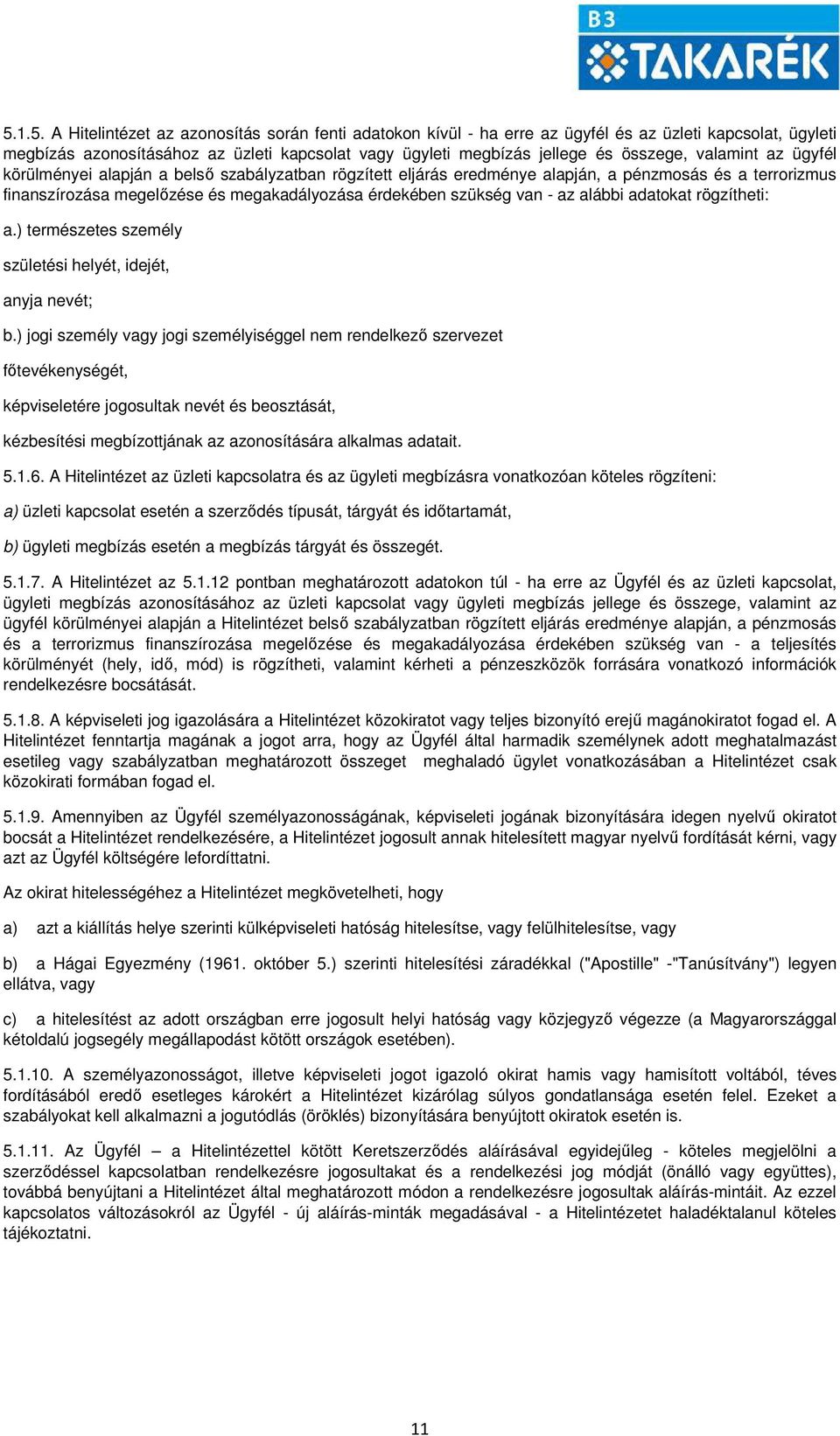 van - az alábbi adatokat rögzítheti: a.) természetes személy születési helyét, idejét, anyja nevét; b.