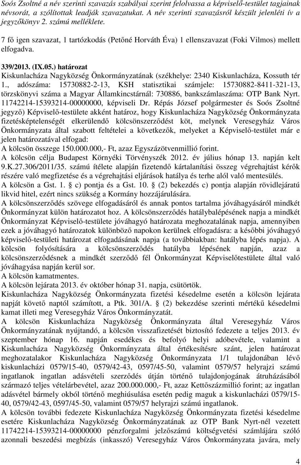 (IX.05.) határozat Kiskunlacháza Nagyközség Önkormányzatának (székhelye: 2340 Kiskunlacháza, Kossuth tér 1.