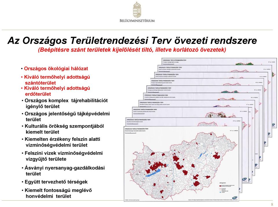 jelentőségű tájképvédelmi terület Kulturális örökség szempontjából kiemelt terület Kiemelten érzékeny felszín alatti vízminőségvédelmi terület Felszíni