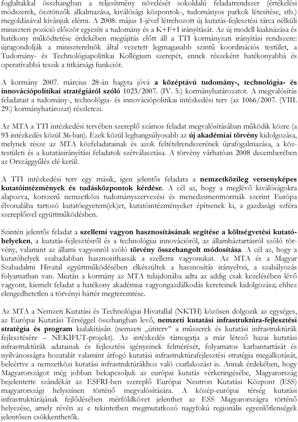 Az új modell kiaknázása és hatékony működtetése érdekében megújítás előtt áll a TTI kormányzati irányítási rendszere: újragondolják a miniszterelnök által vezetett legmagasabb szintű koordinációs