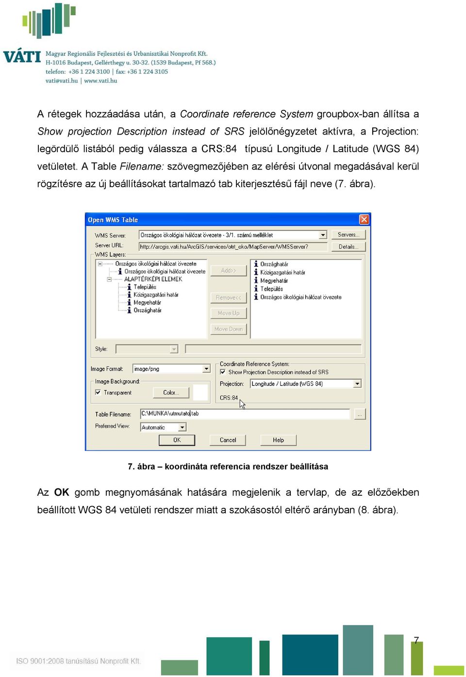 A Table Filename: szövegmezőjében az elérési útvonal megadásával kerül rögzítésre az új beállításokat tartalmazó tab kiterjesztésű fájl neve (7. ábra).