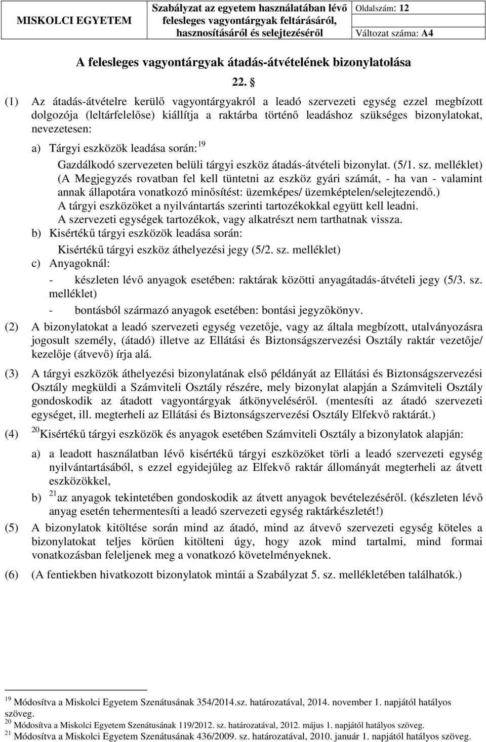 Tárgyi eszközök leadása során: 19 Gazdálkodó sze