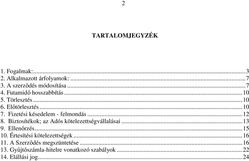 ..12 8. Biztosítékok; az Adós kötelezettségvállalásai...13 9. Ellenırzés...15 10.