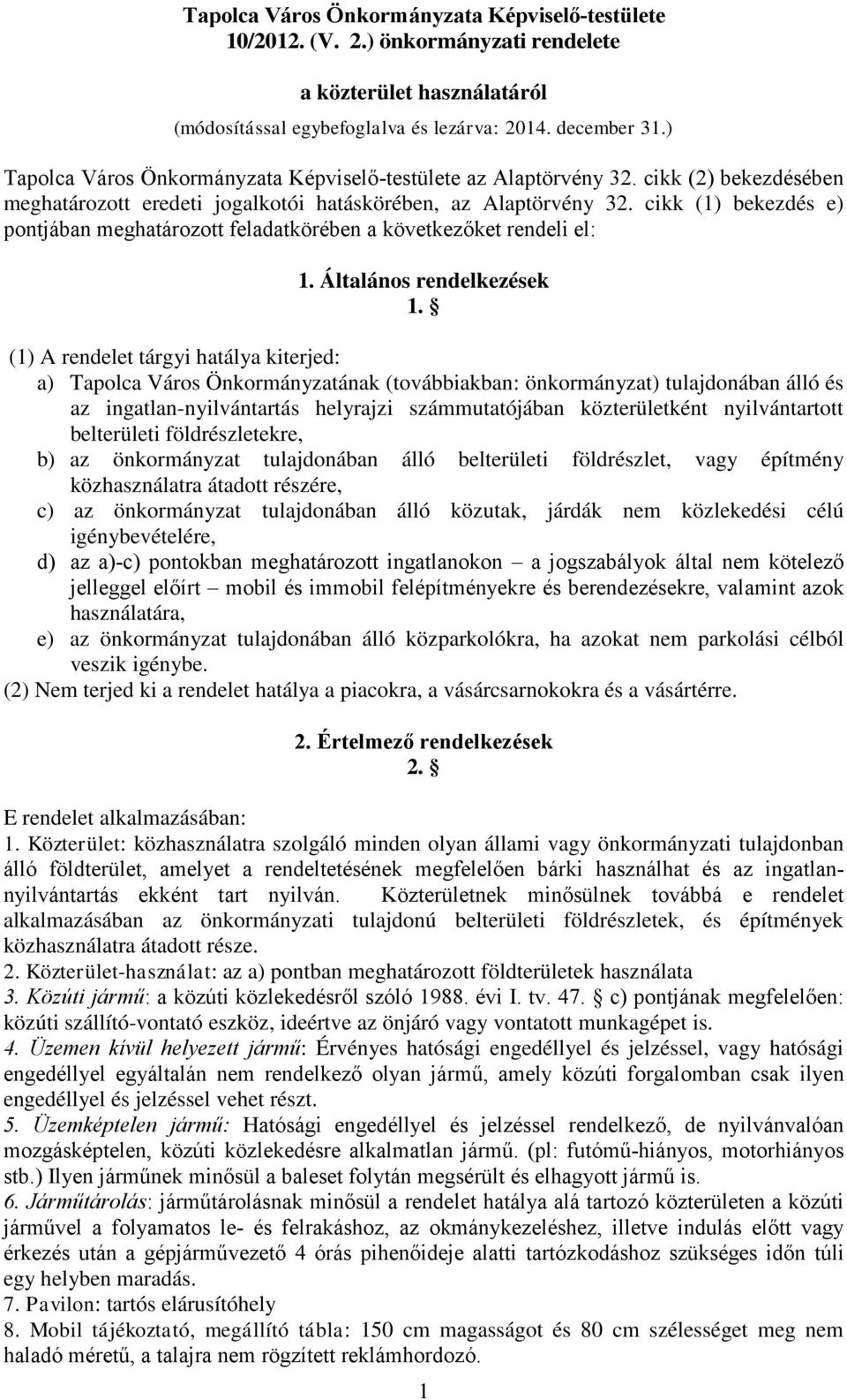 cikk (1) bekezdés e) pontjában meghatározott feladatkörében a következőket rendeli el: 1. Általános rendelkezések 1.