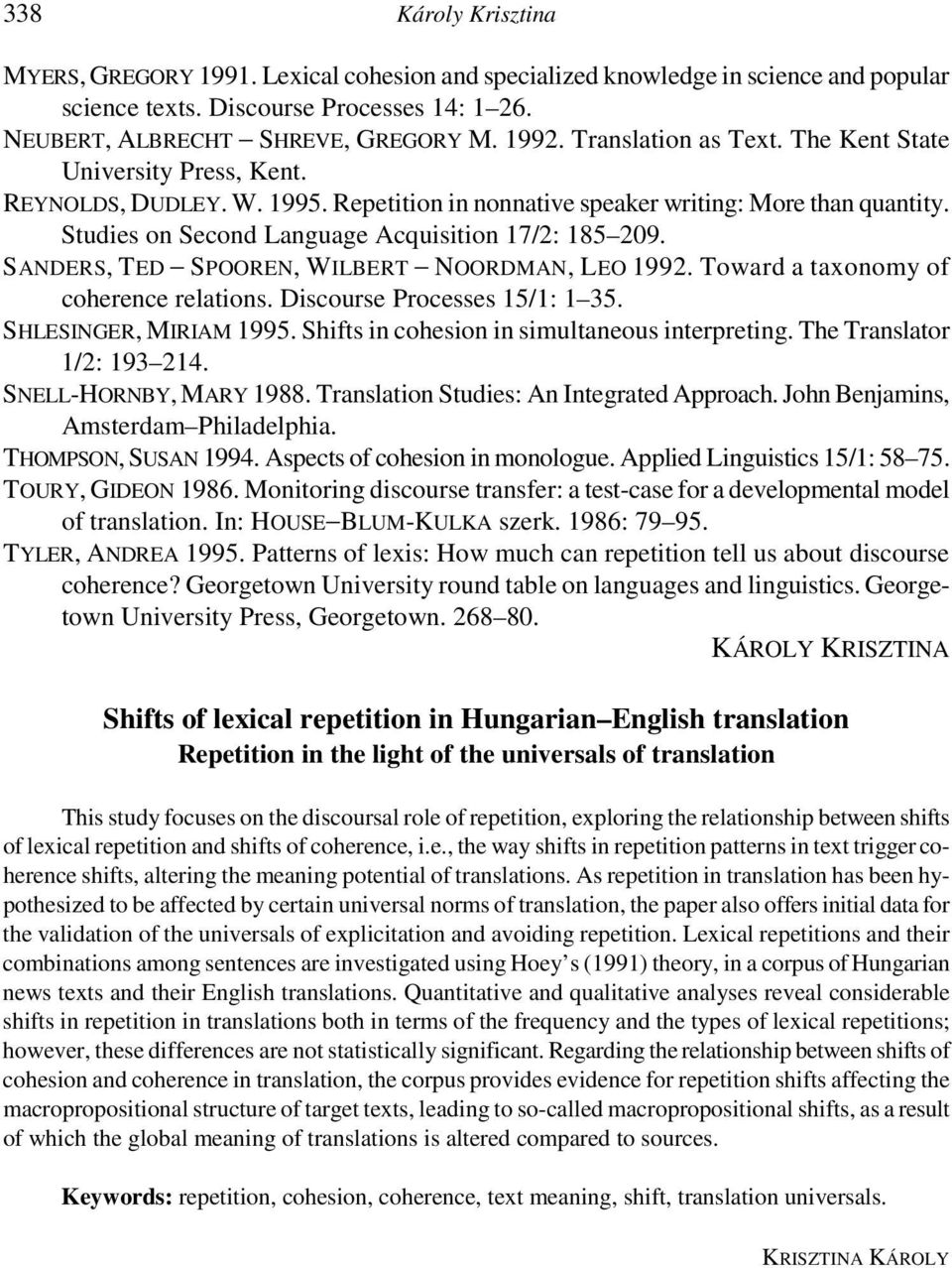 Studies on Second Language Acquisition 17/2: 185 209. SANDERS, TED SPOOREN, WILBERT NOORDMAN, LEO 1992. Toward a taxonomy of coherence relations. Discourse Processes 15/1: 1 35.