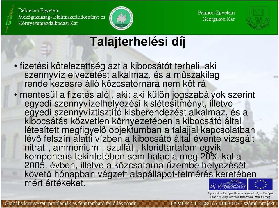 környezetében a kibocsátó által létesített megfigyelı objektumban a talajjal kapcsolatban lévı felszín alatti vízben a kibocsátó által évente vizsgált nitrát-, ammónium-, szulfát-,