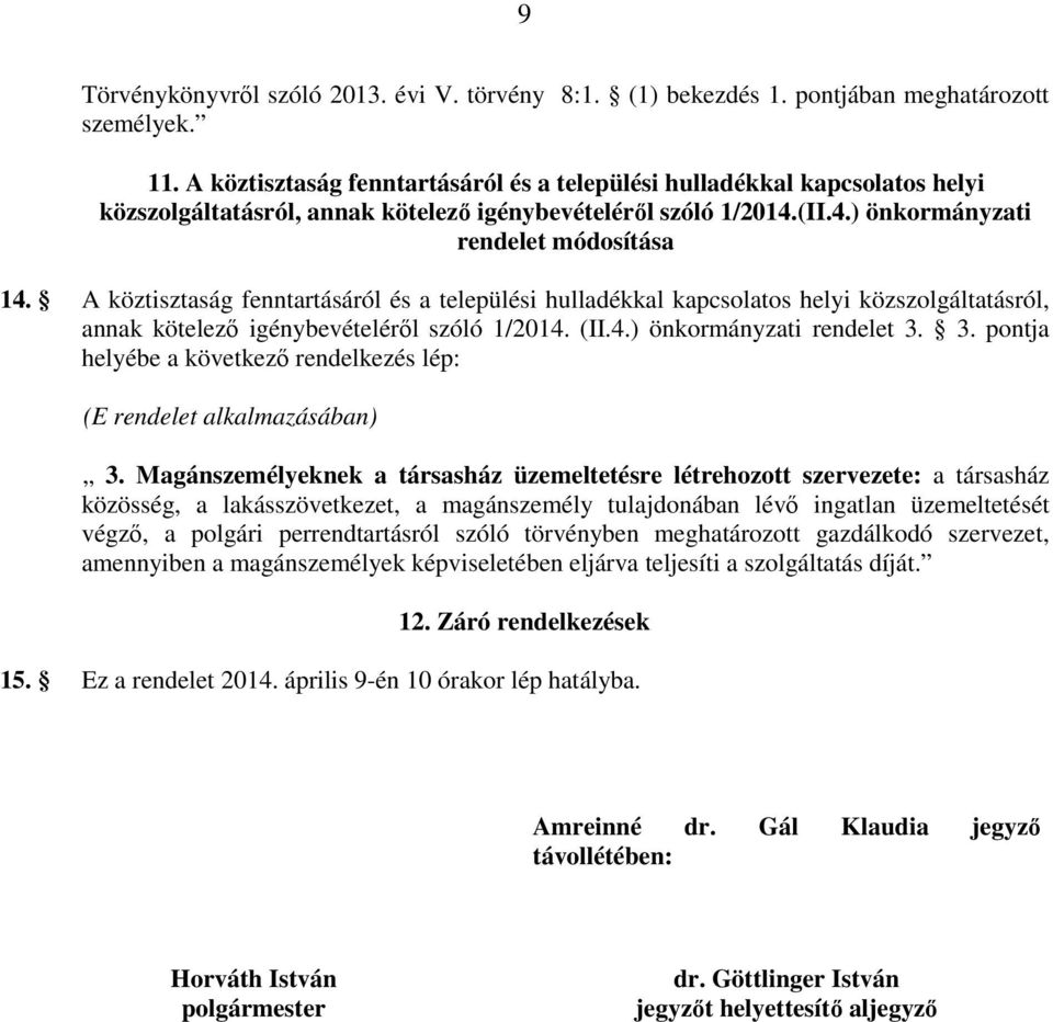 A köztisztaság fenntartásáról és a települési hulladékkal kapcsolatos helyi közszolgáltatásról, annak kötelezı igénybevételérıl szóló 1/2014. (II.4.) önkormányzati rendelet 3.