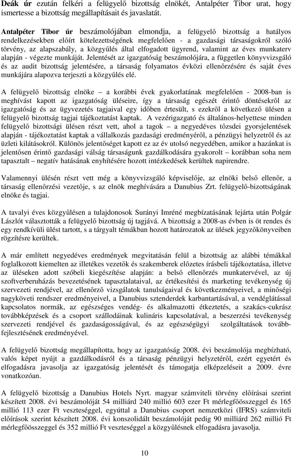 közgyűlés által elfogadott ügyrend, valamint az éves munkaterv alapján - végezte munkáját.