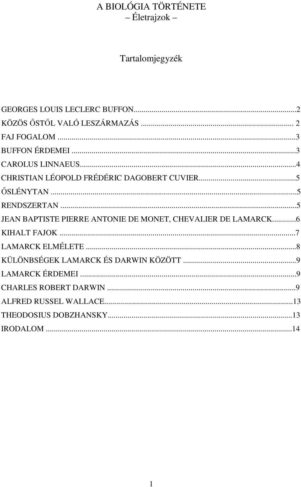 ..5 JEAN BAPTISTE PIERRE ANTONIE DE MONET, CHEVALIER DE LAMARCK...6 KIHALT FAJOK...7 LAMARCK ELMÉLETE.