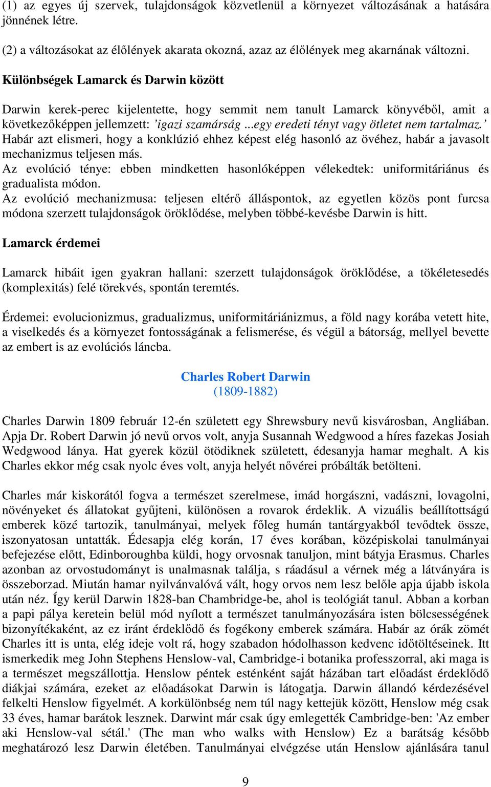 ..egy eredeti tényt vagy ötletet nem tartalmaz. Habár azt elismeri, hogy a konklúzió ehhez képest elég hasonló az övéhez, habár a javasolt mechanizmus teljesen más.