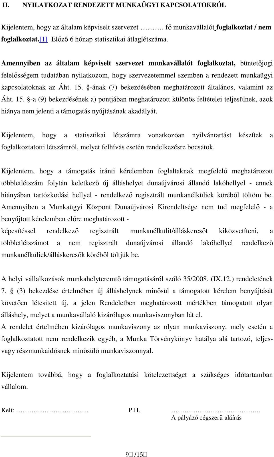 -ának (7) bekezdésében meghatározott általános, valamint az Áht. 15.