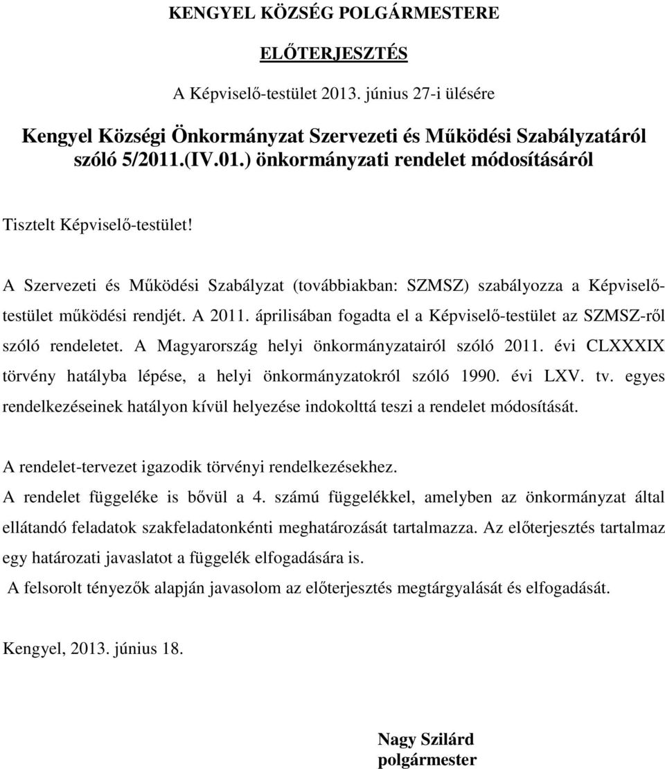 A Magyarország helyi önkormányzatairól szóló 2011. évi CLXXXIX törvény hatályba lépése, a helyi önkormányzatokról szóló 1990. évi LXV. tv.