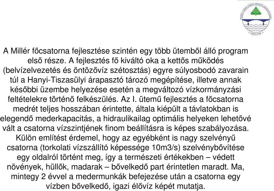 helyezése esetén a megváltozó vízkormányzási feltételekre történő felkészülés. Az I.