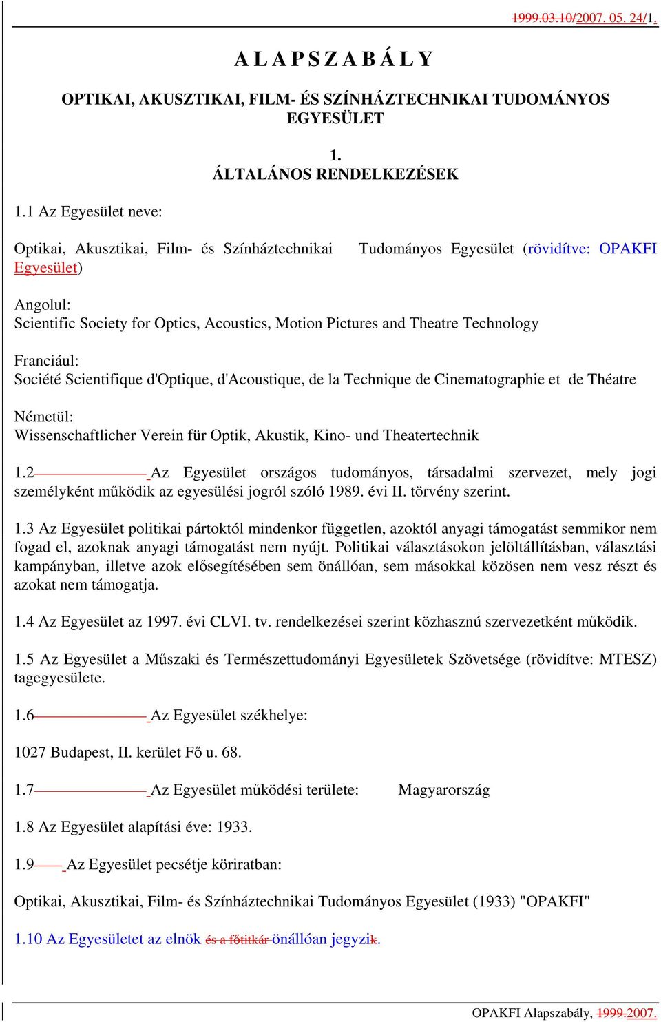 Theatre Technology Franciául: Société Scientifique d'optique, d'acoustique, de la Technique de Cinematographie et de Théatre Németül: Wissenschaftlicher Verein für Optik, Akustik, Kino- und