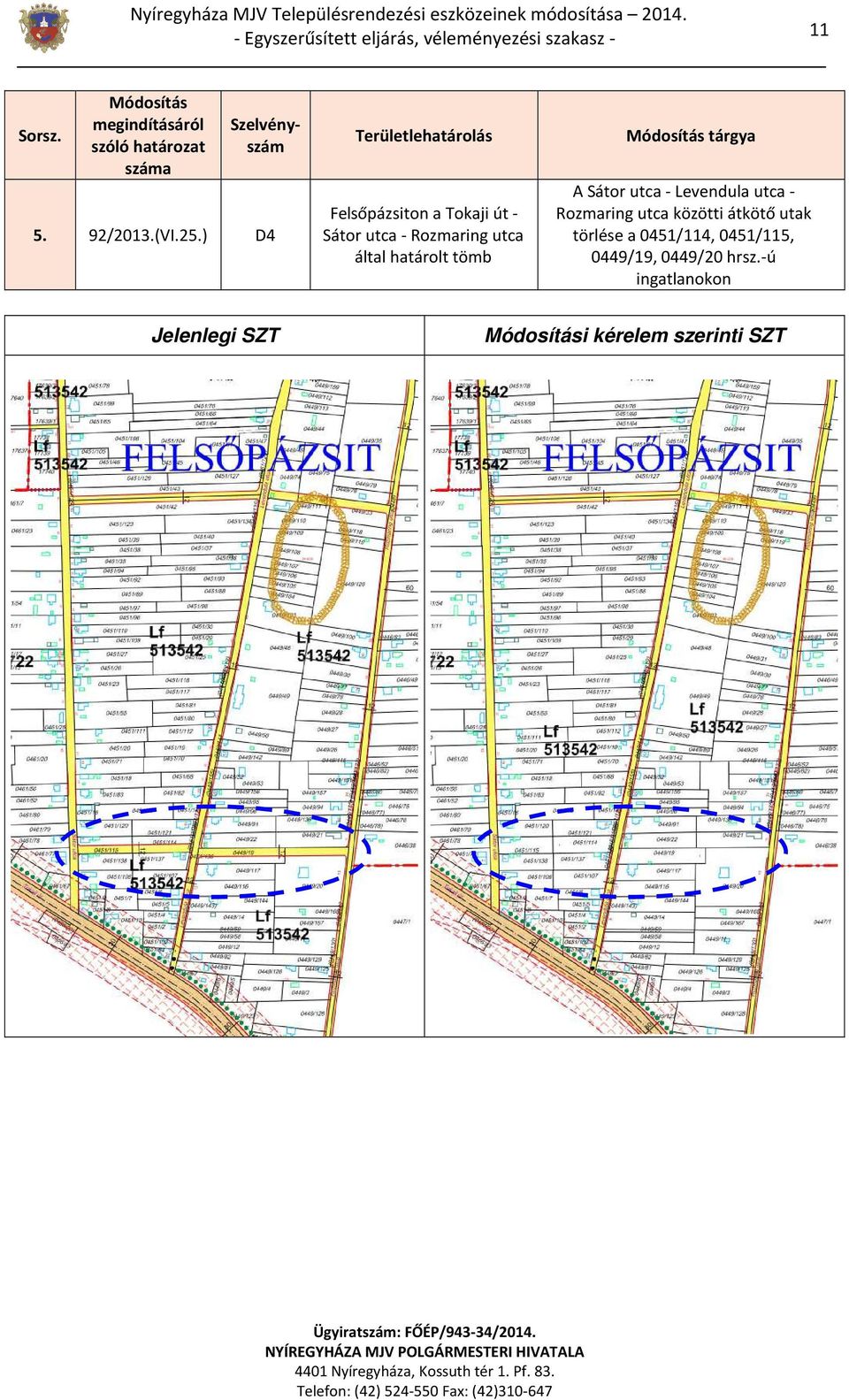 ) D4 Területlehatárolás Felsőpázsiton a Tokaji út - Sátor utca - Rozmaring utca által határolt tömb