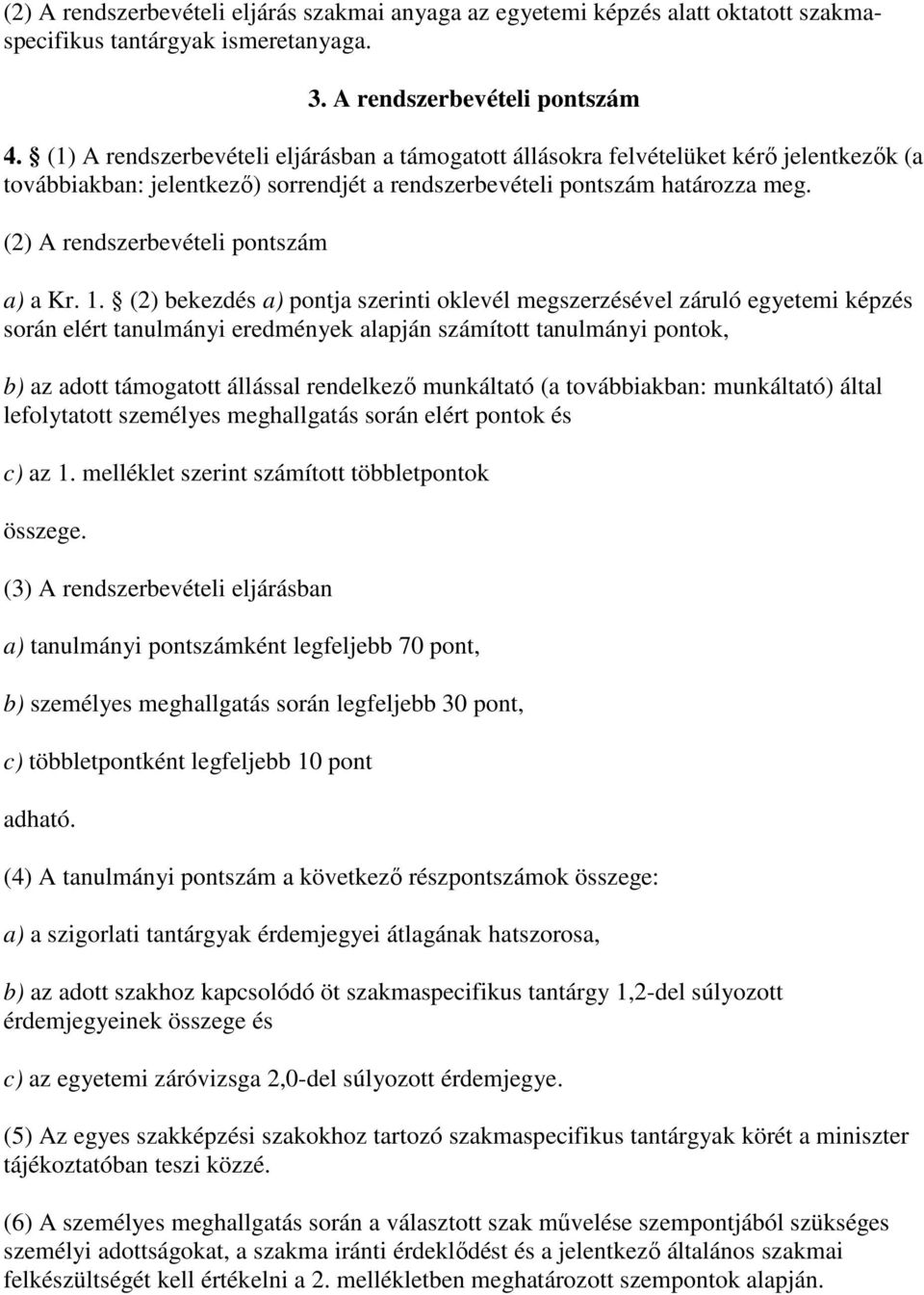 (2) A rendszerbevételi pontszám a) a Kr. 1.