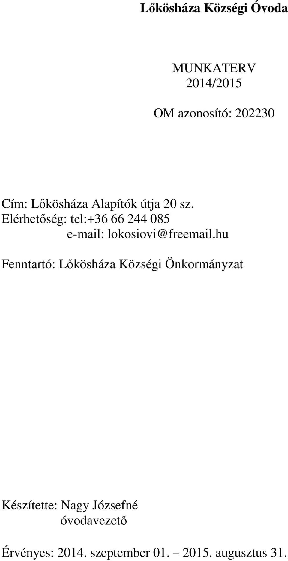 Elérhetıség: tel:+36 66 244 085 e-mail: lokosiovi@freemail.