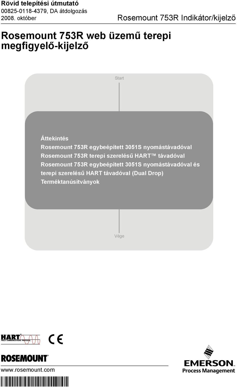 Áttekintés Rosemount 753R egybeépített 3051S nyomástávadóval Rosemount 753R terepi szerelésű HART