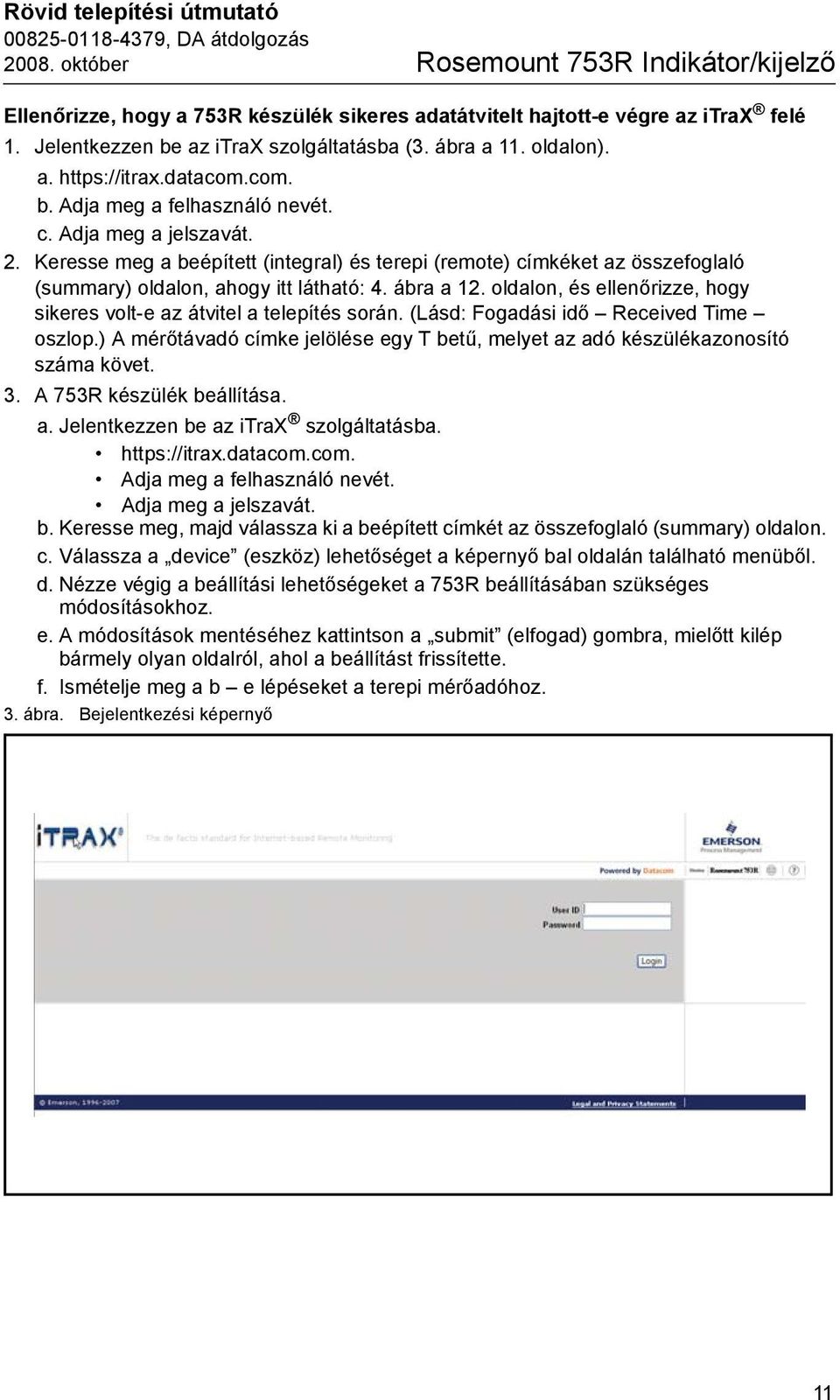 Keresse meg a beépített (integral) és terepi (remote) címkéket az összefoglaló (summary) oldalon, ahogy itt látható: 4. ábra a 12.