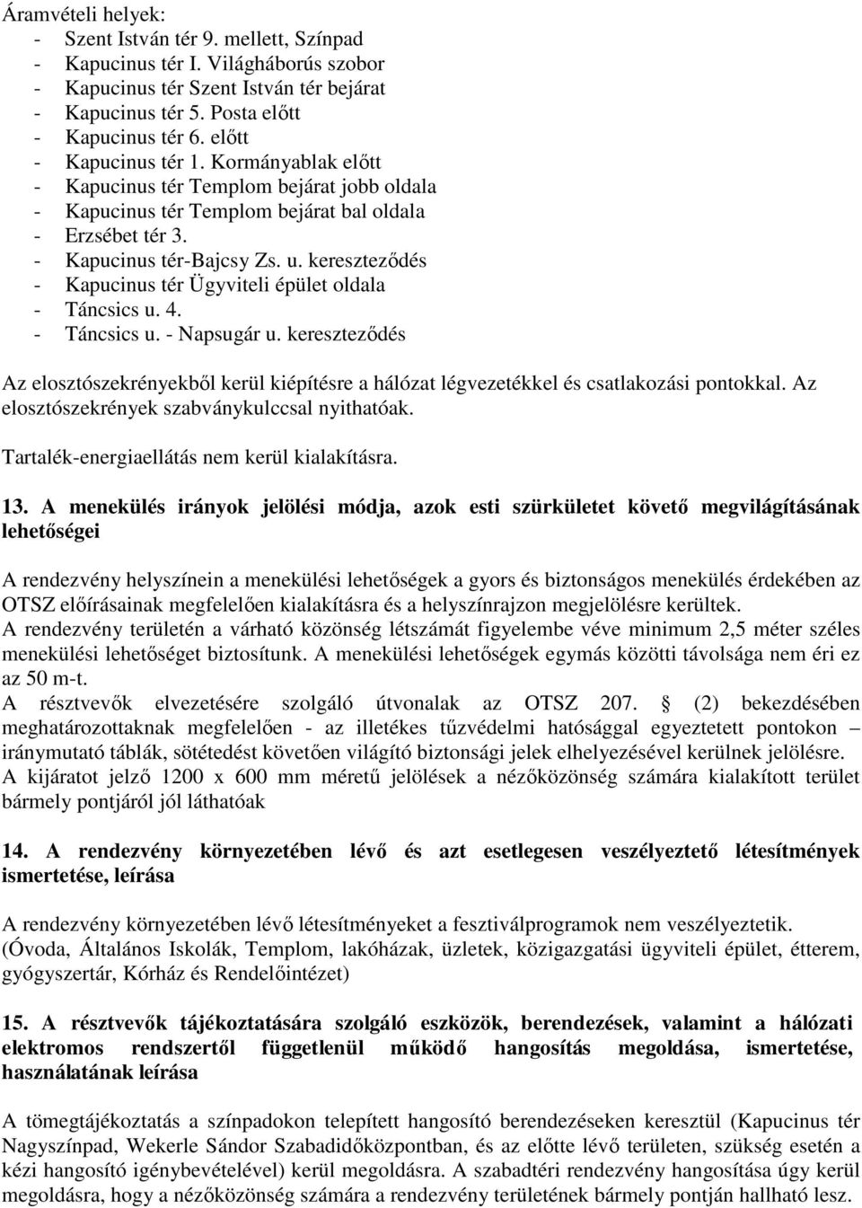 kereszteződés - Kapucinus tér Ügyviteli épület oldala - Táncsics u. 4. - Táncsics u. - Napsugár u.