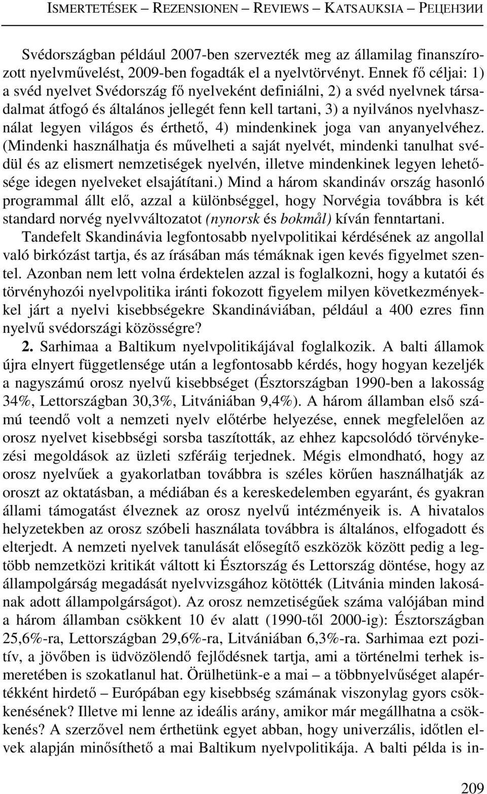 érthető, 4) mindenkinek joga van anyanyelvéhez.