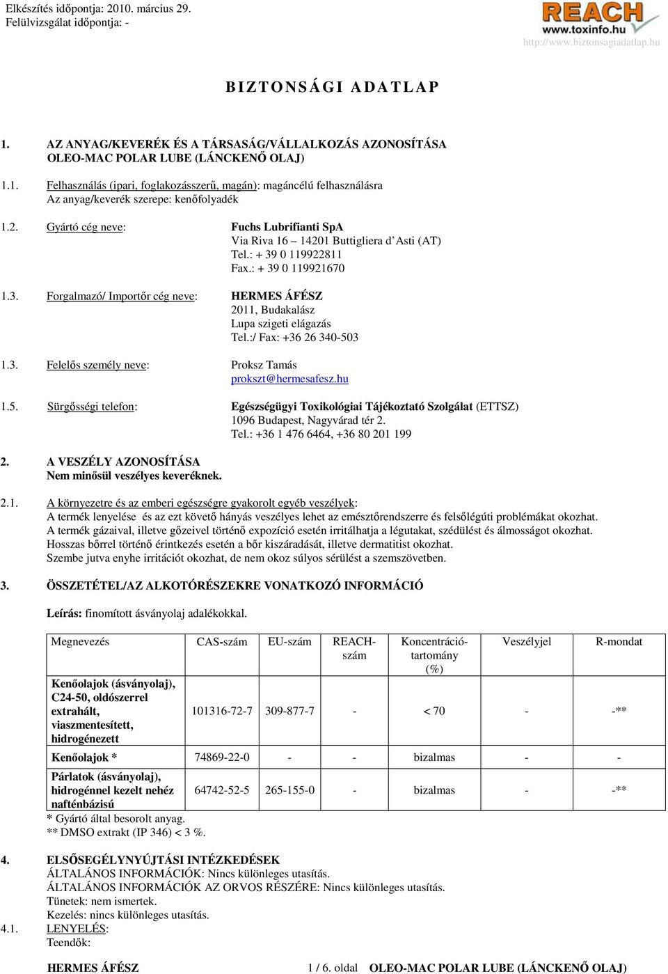 :/ Fax: +36 26 340-503 1.3. Felelıs személy neve: Proksz Tamás prokszt@hermesafesz.hu 1.5. Sürgısségi telefon: Egészségügyi Toxikológiai Tájékoztató Szolgálat (ETTSZ) 1096 Budapest, Nagyvárad tér 2.